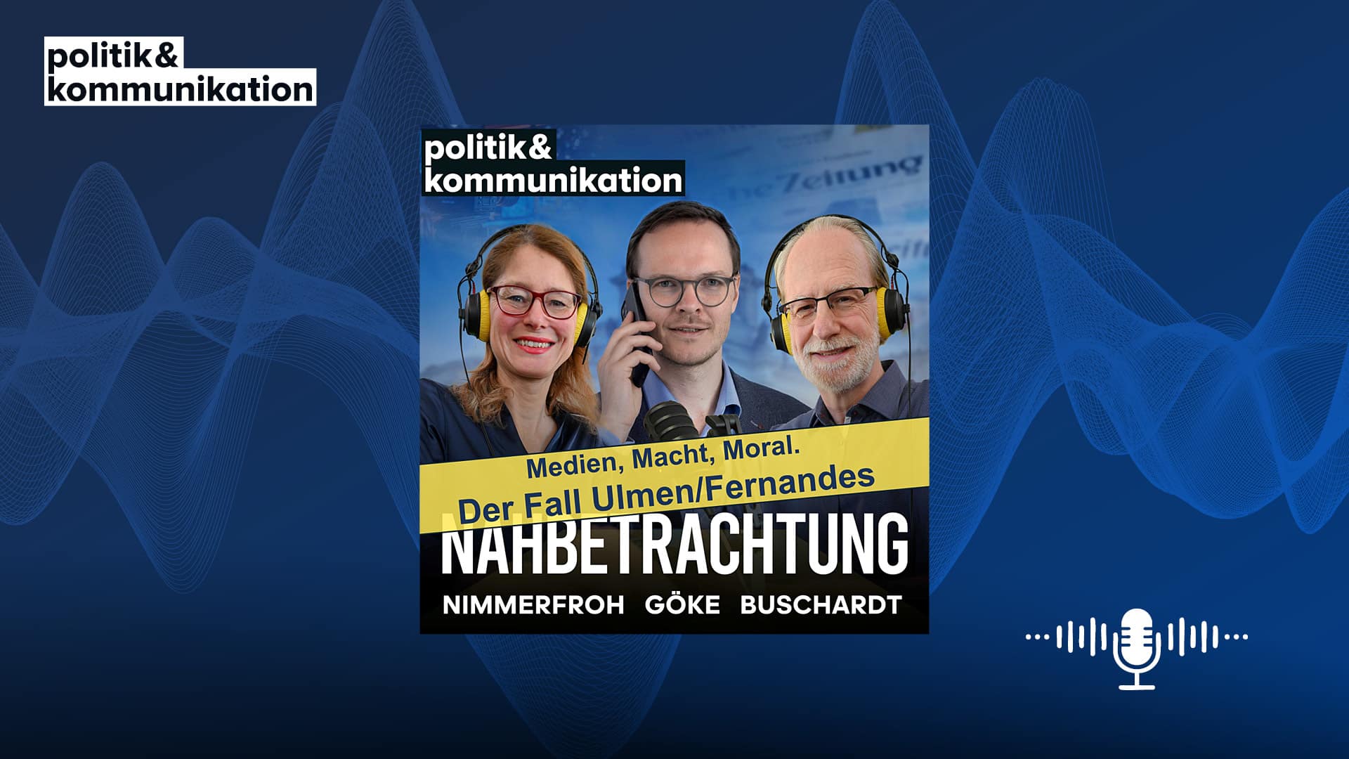 Podcast-Cover mit drei Sprechern, Titel „Nahbetrachtung“ und Hintergrund in Blau mit Wellenmuster.